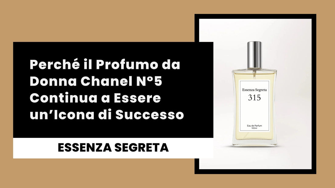 Perché i Profumi Donna Chanel n°5 Restano un Successo – Essenza Segreta